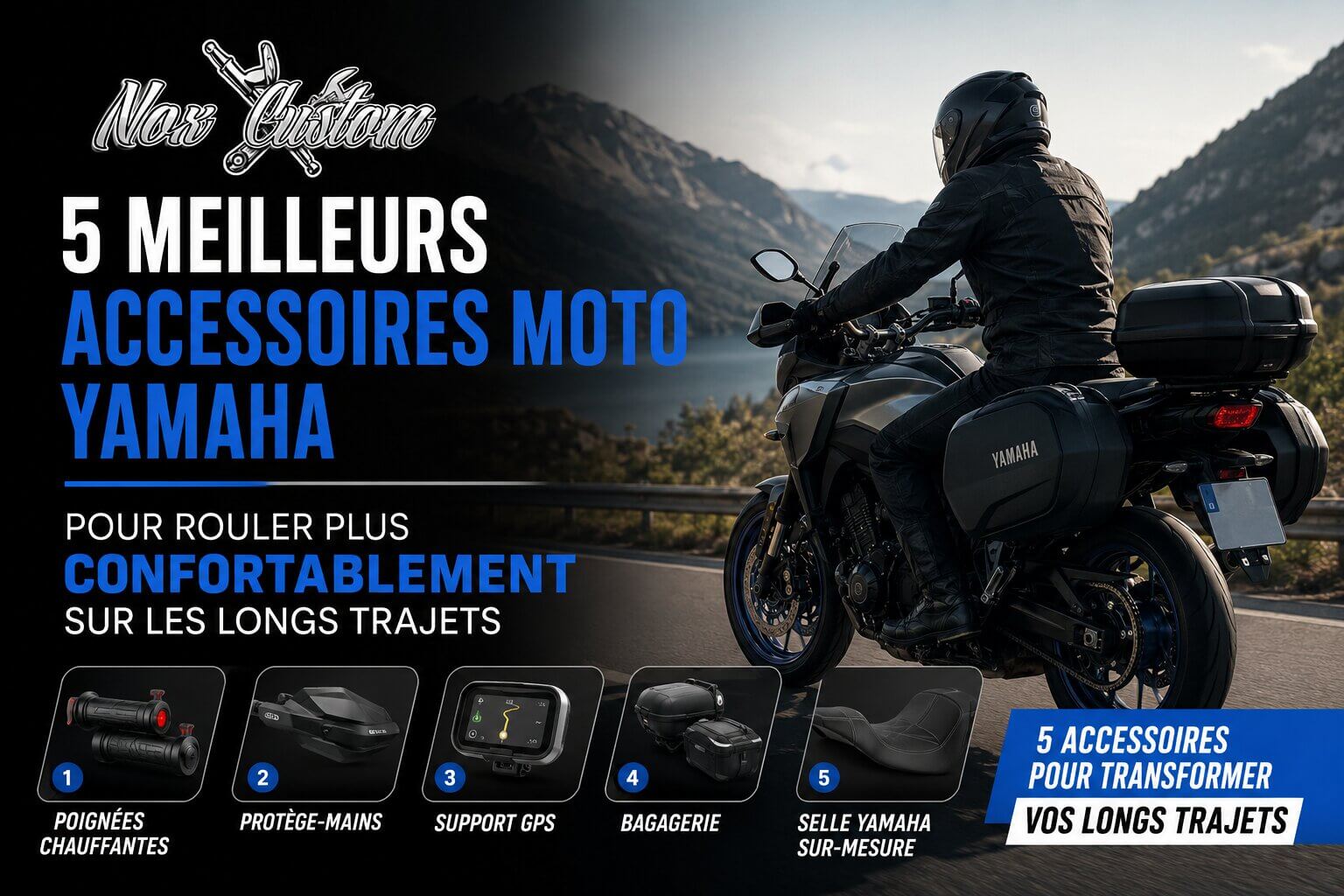 5 meilleurs accessoires moto Yamaha pour rouler confortablement sur les longs trajets — poignées chauffantes, protège-mains, GPS, bagagerie et selle Yamaha sur-mesure par Nox Custom