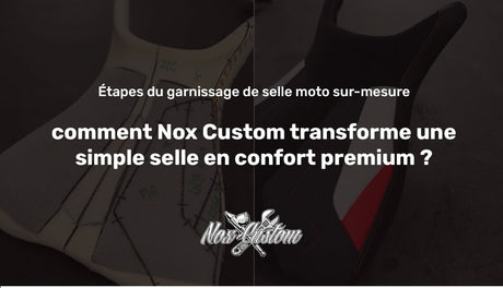 étapes de garnissage de selle moto chez nox custom